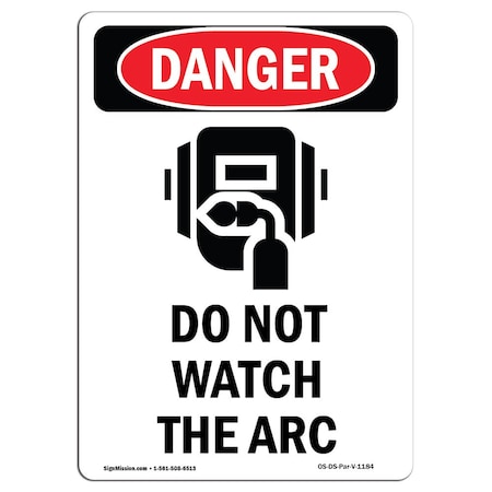 Signmission OSHA Danger Sign, Do Not Watch The Arc, 14in X 10in Rigid Plastic, 10" W, 14" L, Portrait OS-DS-P-1014-V-1184